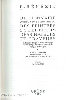DICTIONNAIRE CRITIQUE ET DOCUMENTAIRE DES PEINTRES, SCULPTEURS, DESSINATEURS ET GRAVEURS DE TOUS LES TEMPS ET DE TOUS LES PAYS.