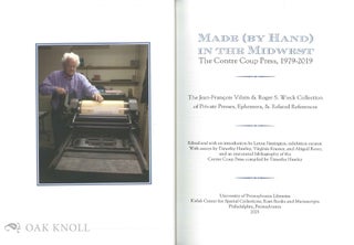 MADE (BY HAND) IN THE MIDWEST: THE CONTRE COUP PRESS, 1979-2019: THE JEAN-FRANÇOIS VILAIN & ROGER S. WIECK COLLECTION OF PRIVATE PRESSES, EPHEMERA, & RELATED REFERENCE
