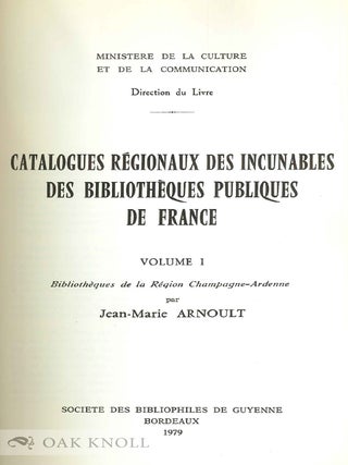 CATALOGUES RÉGIONAUX DES INCUNABLES DES BIBLIOTHÈQUES PUBLIQUES DE FRANCE.