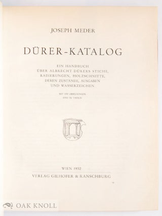 DÜRER-KATALOG, EIN HANDBUCH ÜBER ALBRECHT DÜRERS STICHE, RADIERUNGEN, HOLZSCHNITTE, DEREN ZUSTÄNDE, AUSGABEN UND WASSERZEICHEN