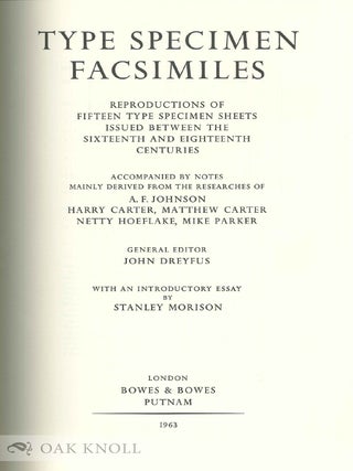 TYPE SPECIMEN FACSIMILES, REPRODUCTIONS OF FIFTEEN TYPE SPECIMEN SHEETS ISSUED BETWEEN THE SIXTEENTH AND EIGHTEENTH CENTURIES. TWO VOLUMES.