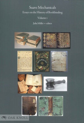 Order Nr. 142843 SUAVE MECHANICALS: ESSAYS ON THE HISTORY OF BOOKBINDING, VOLUME 1. Julia Miller