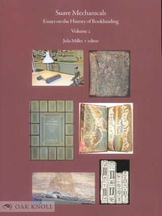 Order Nr. 142844 SUAVE MECHANICALS: ESSAYS ON THE HISTORY OF BOOKBINDING, VOLUME 2. Julia Miller