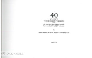 40 SELECTED TURKISH EBRU PATTERNS FROM THE HISTORICAL DEVELOPMENT PROCESS BETWEEN THE 16TH AND 20TH CENTURIES.