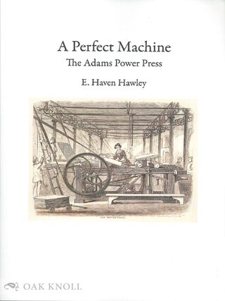 THE PERFECT MACHINE: THE ADAMS POWER PRESS.