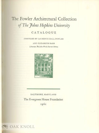 THE FOWLER ARCHITECTURAL COLLECTION OF THE JOHNS HOPKINS UNIVERSITY CATALOGUE.