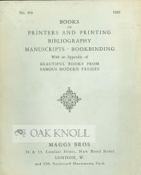 BOOKS ON PRINTERS AND PRINTING, BIBLIOGRAPHY, MANUSCRIPTS, BOOKBINDING WITH AN APPENDIX OF BEAUTIFUL BOOKS FROM FAMOUS MODERN PRESSES.