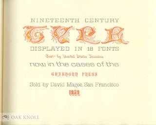 NINETEENTH CENTURY TYPE DISPLAYED IN 18 FONTS CAST BY UNITED STATES FOUNDERS, NOW IN THE CASES OF THE GRABHORN PRESS.