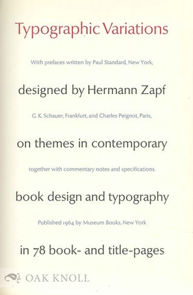TYPOGRAPHIC VARIATIONS DESIGNED BY HERMANN ZAPF ON THEMES IN CONTEMPORARY BOOK DESIGN AND TYPOGRAPHY IN 78 BOOK AND TITLE PAGES.
