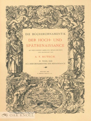 BÜCHER-ORNAMENTIK DER RENAISSANCE, EINE AUSWAHL STYLVOLLER TITELEINFASSUNGEN, INITIALEN, LEISTEN. With DIE BÜCHER-ORNAMENTIK, DER HOCH - UND SPATRENAISSANCE.