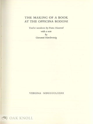 THE MAKING OF A BOOK AT THE OFFICINA BODONI, TWELVE WOOD CUTS BY FRANS MASEREEL WITH A NOTE BY GIOVANNI MARDERSTEIG.