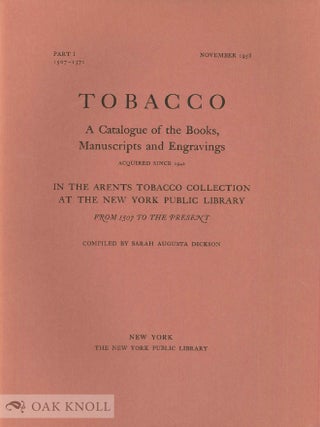 TOBACCO, ITS HISTORY ILLUSTRATED BY THE BOOKS, MANUSCRIPTS AND ENGRAVINGS IN THE LIBRARY OF GEORGE ARENTS, JR. TOGETHER WITH AN INTRODUCTORY ESSAY, A GLOSSARY AND BIBLIOGRAPHIC NOTES.
