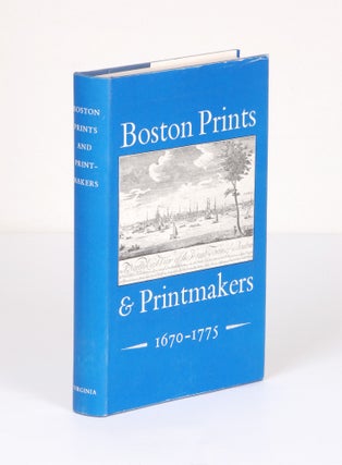 BOSTON PRINTS AND PRINTMAKERS, 1670-1775.