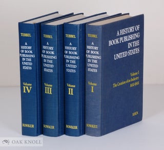 Order Nr. 46760 HISTORY OF BOOK PUBLISHING IN THE UNITED STATES. VOLUME I - VOLUME 4. John Tebbel