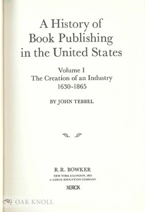 HISTORY OF BOOK PUBLISHING IN THE UNITED STATES. VOLUME I - VOLUME 4.