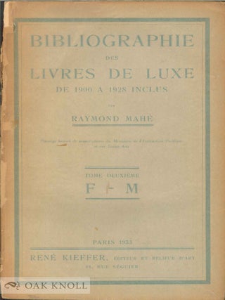 BIBLIOGRAPHIE DES LIVRES DE LUXE DE 1900 A 1928 INCLUS, TOME PREMIER A - E / ...TOME DEUXIÈME F - M / ...TOME TROISIÈME N - Z / LES ARTISTES ILLUSTRATEURS, RÉPERTOIRE DES ÉDITIONS DE LUXE DE 1900 A 1928 INCLUS, COMPLÉMENT DE LA BIBLIOGRAPHIE DE LIVRES DE LUXE ET ADDENDA