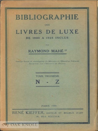 BIBLIOGRAPHIE DES LIVRES DE LUXE DE 1900 A 1928 INCLUS, TOME PREMIER A - E / ...TOME DEUXIÈME F - M / ...TOME TROISIÈME N - Z / LES ARTISTES ILLUSTRATEURS, RÉPERTOIRE DES ÉDITIONS DE LUXE DE 1900 A 1928 INCLUS, COMPLÉMENT DE LA BIBLIOGRAPHIE DE LIVRES DE LUXE ET ADDENDA