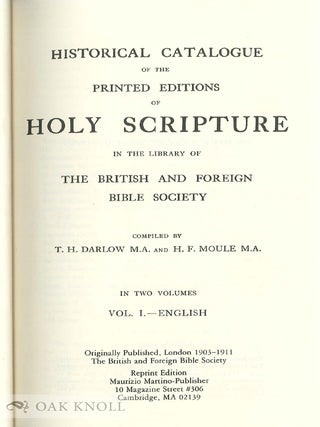 HISTORICAL CATALOGUE OF THE PRINTED EDITIONS OF HOLY SCRIPTURE IN THE LIBRARY OF THE BRITISH AND FOREIGN BIBLE SOCIETY.