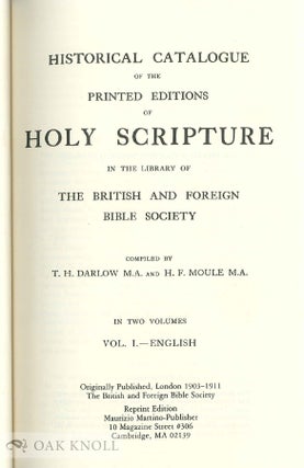 HISTORICAL CATALOGUE OF THE PRINTED EDITIONS OF HOLY SCRIPTURE IN THE LIBRARY OF THE BRITISH AND FOREIGN BIBLE SOCIETY.