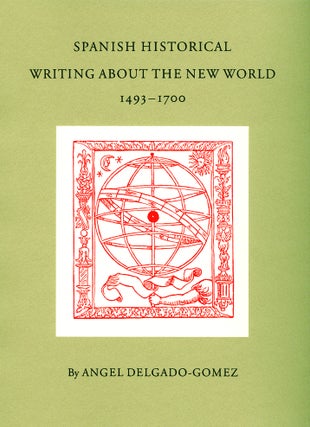 Order Nr. 53772 SPANISH HISTORICAL WRITING ABOUT THE NEW WORLD. Angel Delgado-Gomez
