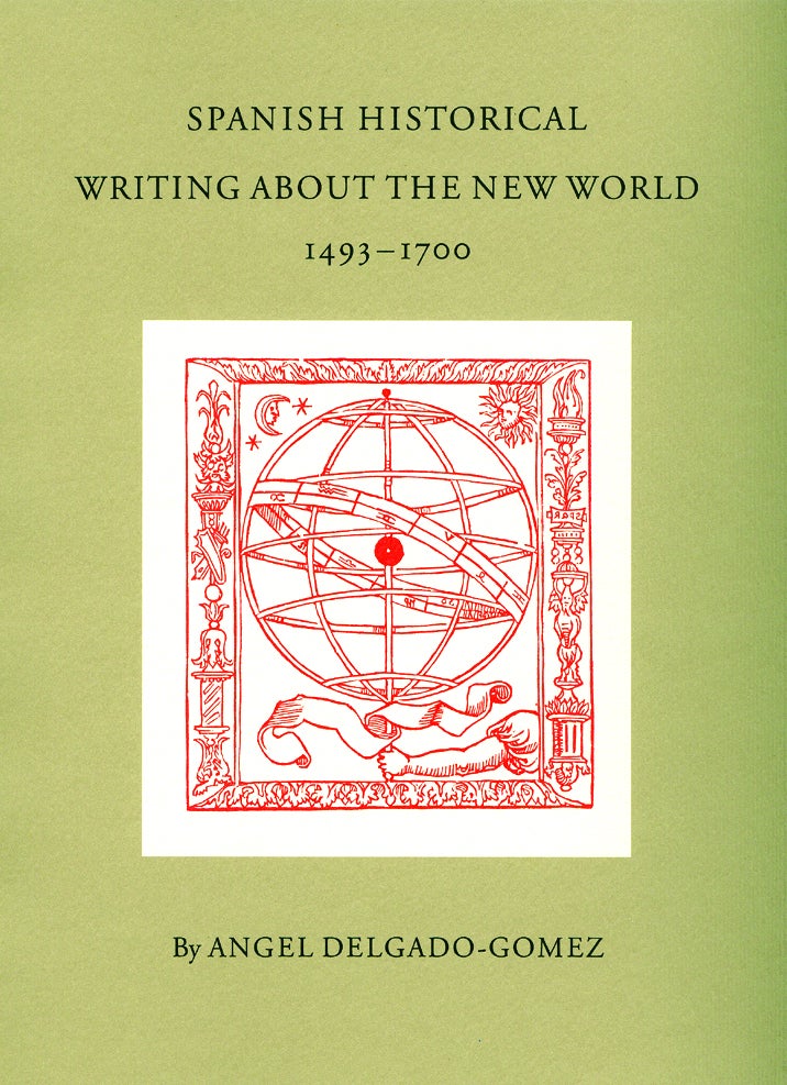 Order Nr. 53772 SPANISH HISTORICAL WRITING ABOUT THE NEW WORLD. Angel Delgado-Gomez.