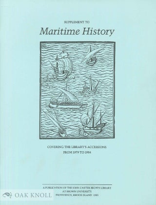 MARITIME HISTORY, A PRELIMINARY HAND-LIST OF THE COLLECTION IN THE JOHN CARTER BROWN LIBRARY, BROWN UNIVERSITY, WITH SPECIAL SECTION ON SIR FRANCIS DRAKE. With SUPPLEMENT TO MARITIME HISTORY.