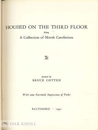 HOUSED ON THE THIRD FLOOR BEING A COLLECTION OF NORTH CAROLINIANA.