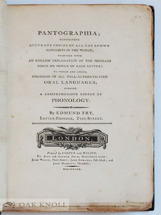 PANTOGRAPHIA; CONTAINING ACCURATE COPIES OF ALL THE KNOWN ALPHABETS IN THE WORLD; TOGETHER WITH AN ENGLISH EXPLANATION OF THE PECULIAR FORCE OR POWER OF EACH LETTER.