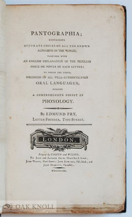 PANTOGRAPHIA; CONTAINING ACCURATE COPIES OF ALL THE KNOWN ALPHABETS IN THE WORLD; TOGETHER WITH AN ENGLISH EXPLANATION OF THE PECULIAR FORCE OR POWER OF EACH LETTER.