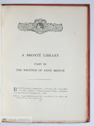 A BRONTE LIBRARY, A CATALOGUE OF PRINTED BOOKS, MANUSCRIPTS AND AUTOGRAPH LETTERS BY THE MEMBERS OF THE BRONTE FAMILY.