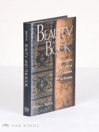 BEAUTY AND THE BOOK, FINE EDITIONS AND CULTURAL DISTINCTION IN AMERICA.