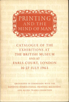 Order Nr. 7429 PRINTING AND THE MIND OF MAN, CATALOGUE OF AN EXHIBITION OF FINE PRINTING AT THE...