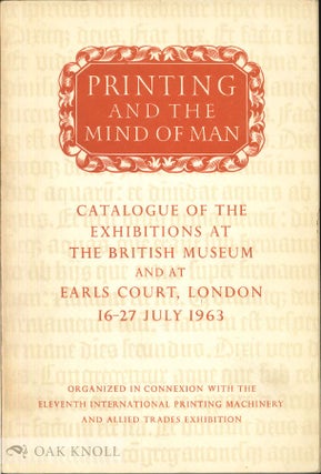 PRINTING AND THE MIND OF MAN, CATALOGUE OF AN EXHIBITION OF FINE PRINTING AT THE BRITISH MUSEUM.