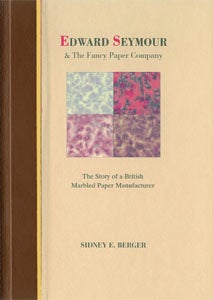 EDWARD SEYMOUR AND THE FANCY PAPER COMPANY: THE STORY OF A BRITISH MARBLED PAPER MANUFACTURER.