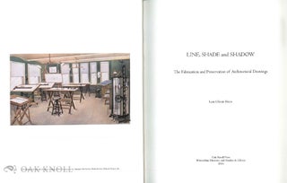 LINE, SHADE AND SHADOW: THE FABRICATION AND PRESERVATION OF ARCHITECTURAL DRAWINGS.